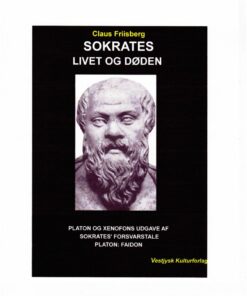 Sokrates, Livet Og Døden - Claus Friisberg Platon Xenofon - Bog