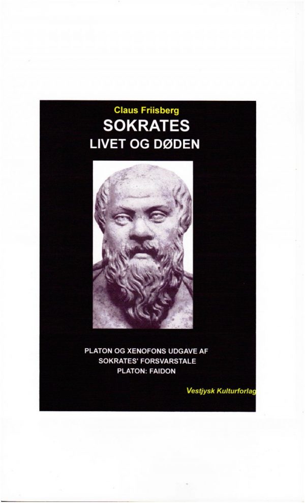 Sokrates, Livet Og Døden - Claus Friisberg Platon Xenofon - Bog