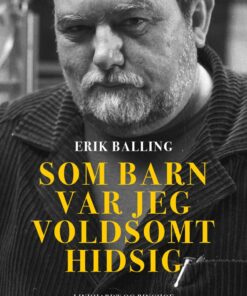 Som Barn Var Jeg Voldsomt Hidsig - Erik Balling - Bog