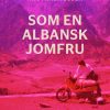 Som En Albansk Jomfru - Nina Rasmussen - Bog