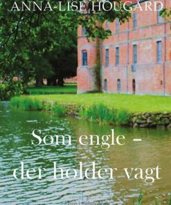 Som Engle, Der Holder Vagt - Anna-lise Hougård - Bog