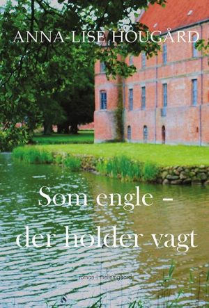 Som Engle, Der Holder Vagt - Anna-lise Hougård - Bog