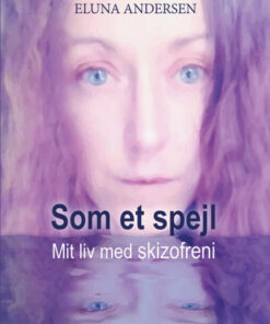 Som et spejl - mit liv med skizofreni (E-bog)
