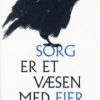 Sorg Er Et Væsen Med Fjer - Max Porter - Bog