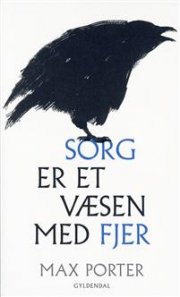 Sorg Er Et Væsen Med Fjer - Max Porter - Bog