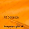 Sorte Penge - Og Hvá Så? + Andre Gisninger - A. Bagly - Bog