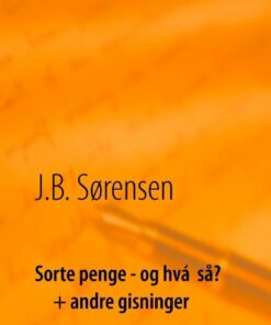 Sorte Penge - Og Hvá Så? + Andre Gisninger - A. Bagly - Bog
