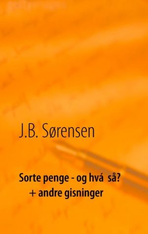 Sorte Penge - Og Hvá Så? + Andre Gisninger - A. Bagly - Bog