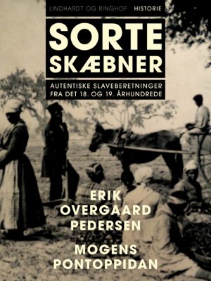 Sorte skæbner: autentiske slaveberetninger fra det 18. og 19. århundrede (E-bog)