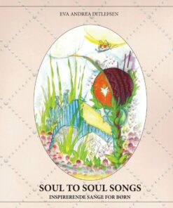 Soul To Soul Songs - Eva Andrea Ditlefsen - Bog