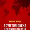 Sovjetunionens Udenrigspolitik - Peter P. Rohde - Bog