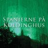 Spanierne På Koldinghus - Jacob Bech Nygaard - Bog