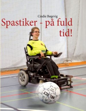 Spastiker - På Fuld Tid! - Cindie Bøgevig - Bog