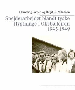 Spejderarbejdet Blandt Tyske Flygtninge I Oksbøllejren 1945-1949 - Flemming Larsen - Bog