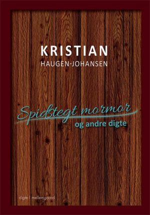 Spidstegt Mormor Og Andre Digte - Kristian Haugen-johansen - Bog