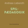 Spilpædagogik - Andreas Lieberoth - Bog