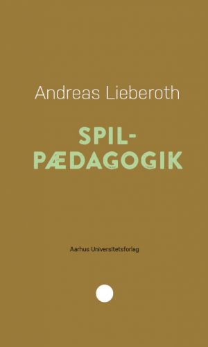 Spilpædagogik - Andreas Lieberoth - Bog