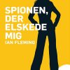 Spionen Der Elskede Mig - Ian Fleming - Bog