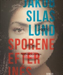 Sporene Efter Inés - Jakob Silas Lund - Bog
