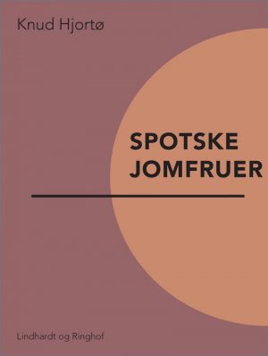 Spotske Jomfruer - Knud Hjortø - Bog