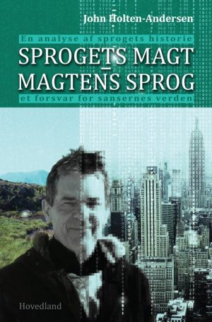 Sprogets Magt Magtens Sprog - John Holten Andersen - Bog