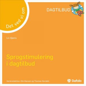 Sprogstimulering I Dagtilbud - Det Ved Vi Om - Liv Gjems - Bog