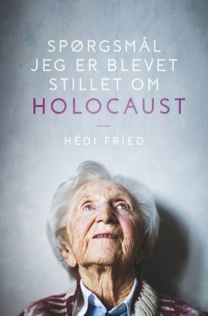 Spørgsmål Jeg Har Fået Om Holocaust - Hédi Fried - Bog