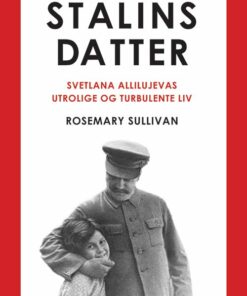 Stalins Datter - Rosemary Sullivan - Bog