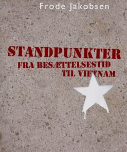 Standpunkter fra Besættelsestid til Vietnam (E-bog)