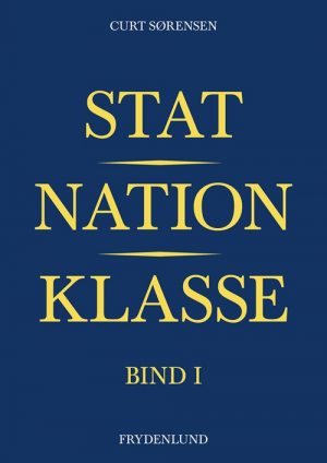 Stat, Nation, Klasse - Bind I - Curt Sørensen - Bog