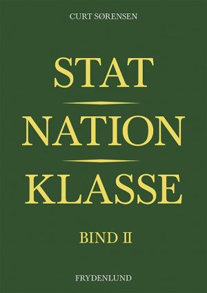 Stat, Nation, Klasse - Bind Ii - Curt Sørensen - Bog