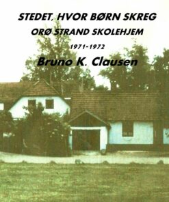 Stedet, Hvor Børn Skreg - Bruno K. Clausen - Bog