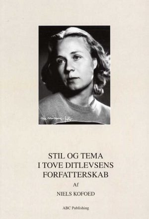 Stil Og Tema I Tove Ditlevsens Forfatterskab - Niels Kofoed - Bog