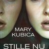 Stille Nu - Mary Kubica - Bog