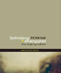 Stofmisbrug Og Afhængighed - Peter Ege - Bog