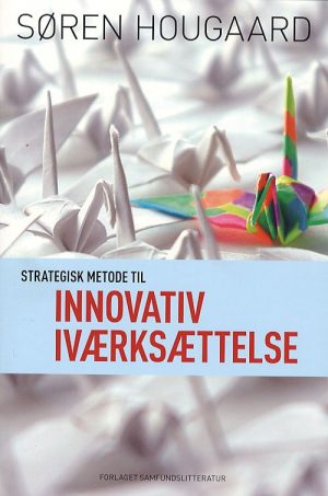 Strategisk Metode Til Innovativ Iværksættelse - Søren Hougaard - Bog