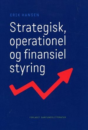 Strategisk, Operationel Og Finansiel Styring - Erik Hansen - Bog