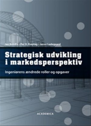 Strategisk Udvikling I Markedsperspektiv - Per Vagn Freytag - Bog