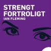 Strengt Fortroligt - Ian Fleming - Bog