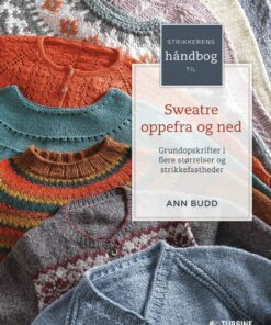 Strikkerens Håndbog Til Sweatre Oppefra Og Ned - Ann Budd - Bog