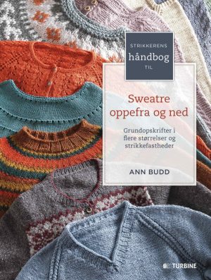 Strikkerens Håndbog Til Sweatre Oppefra Og Ned - Ann Budd - Bog