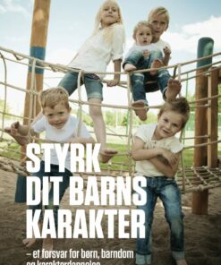 Styrk Dit Barns Karakter - Per Schultz Jørgensen - Bog