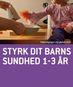 Styrk dit barns sundhed 1-3 år (Bog)