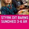 Styrk dit barns sundhed 3-6 år (Bog)