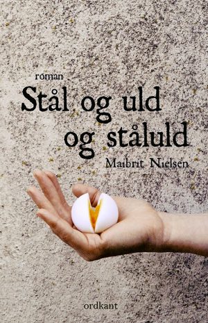 Stål Og Uld Og Ståluld - Maibrit Nielsen - Bog