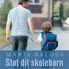Støt Dit Skolebarn - Maria Baldus - Bog