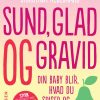 Sund, Glad Og Gravid - Lene Hansson - Bog