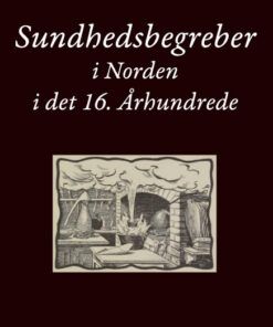 Sundhedsbegreber i Norden i det 16. Århundrede (Bog)