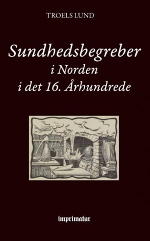 Sundhedsbegreber i Norden i det 16. Århundrede (Bog)