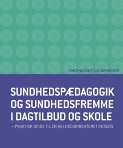 Sundhedspædagogik Og Sundhedsfremme I Dagtilbud Og Skole - Stig Broström - Bog